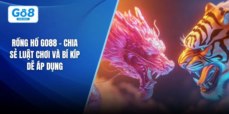 Rồng hổ GO8